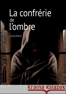 La confrérie de l'ombre Landry Minana 9782322096787 Books on Demand - książka