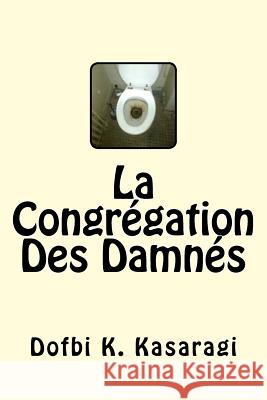 La Congrégation Des Damnés Kasaragi, Dofbi K. 9781532979644 Createspace Independent Publishing Platform - książka