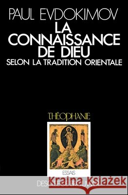 La Connaissance de Dieu: selon la tradition orientale Paul Evdokimov 9782220027142 Desclee de Brouwer - książka