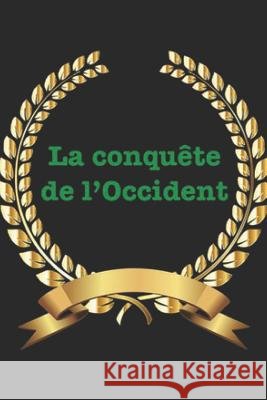 La Conquête de l'Occident: D'Un Islam Subversif À La France Fourre-Tout Desurvire, Daniel 9781090182869 Independently Published - książka