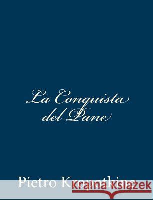 La Conquista del Pane Pietro Kropotkine Giuseppe Ciancabilla 9781481035385 Createspace - książka
