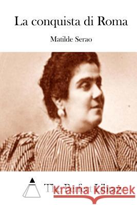 La conquista di Roma The Perfect Library 9781514137536 Createspace - książka