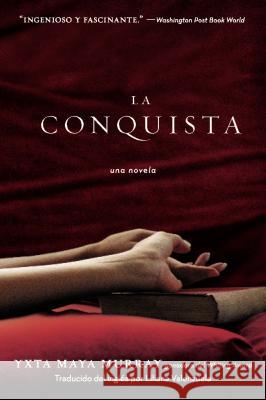 La Conquista: Una Novela Yxta Maya Murray Liliana Valenzuela 9780060515768 Rayo - książka
