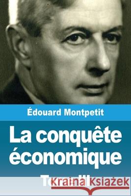 La conqu?te ?conomique: Tome III ?douard Montpetit 9783690820462 Prodinnova - książka