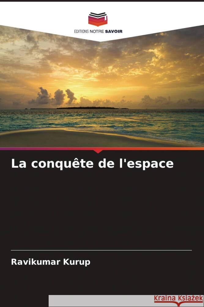 La conquête de l'espace Kurup, Ravikumar 9786204653259 Editions Notre Savoir - książka