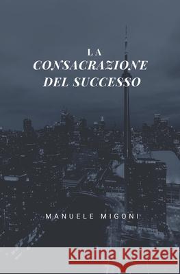 La consacrazione del successo: tutti gli episodi de LA ZONA GRIGIA Manuele Migoni 9781651904084 Independently Published - książka