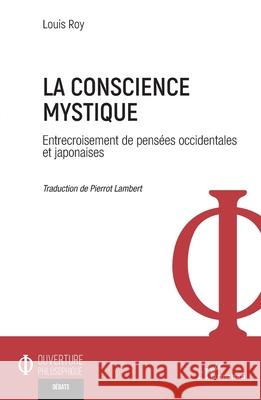 La conscience mystique: Entrecroisement de pens?es occidentales et japonaises Louis Roy Pierrot Lambert 9782336496603 Editions L'Harmattan - książka