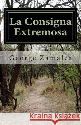 La Consigna Extremosa George Zamalea 9781483902609 Createspace - książka