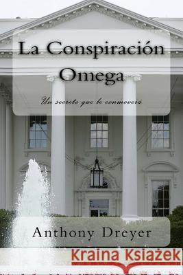 La Conspiracion Omega MR Anthony Dreyer 9781499327670 Createspace Independent Publishing Platform - książka