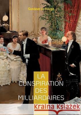 La conspiration des milliardaires: Tome 2 Gustave L 9782322450404 Books on Demand - książka