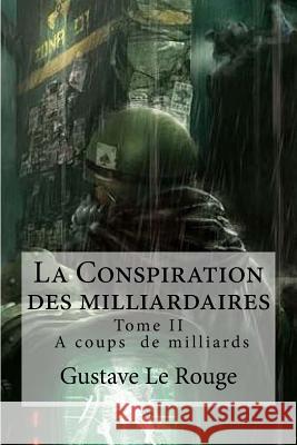 La Conspiration des milliardaires: Tome II A coups de milliards Hollybooks 9781534696051 Createspace Independent Publishing Platform - książka
