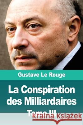 La Conspiration des Milliardaires: Tome III Gustave L 9783690828864 Prodinnova - książka