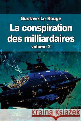 La conspiration des milliardaires: volume 2 Le Rouge, Gustave 9781512341386 Createspace - książka