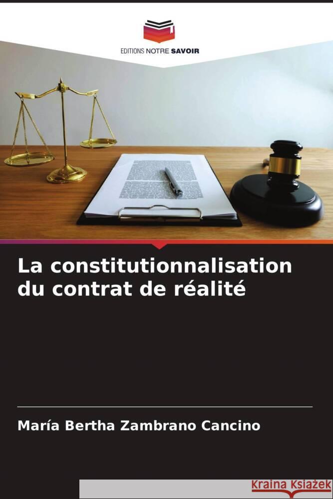 La constitutionnalisation du contrat de réalité Zambrano Cancino, María Bertha 9786206527671 Editions Notre Savoir - książka