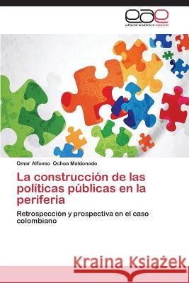 La construcción de las políticas públicas en la periferia Ochoa Maldonado Omar Alfonso 9783847362210 Editorial Academica Espanola - książka