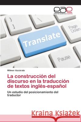 La construcción del discurso en la traducción de textos inglés-español Azcárate, Wilmer 9786202112079 Editorial Académica Española - książka