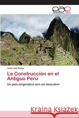 La Construcción en el Antiguo Perú Bouso, Juan Luis 9783659005947 Editorial Acad Mica Espa Ola - książka