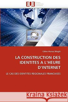 La Construction Des Identités a l'Heure d'Internet Munoz Biloghi-C 9786131540462 Editions Universitaires Europeennes - książka