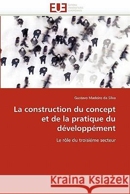 La Construction Du Concept Et de la Pratique Du Développément Da Silva-G 9786131526404 Editions Universitaires Europeennes - książka