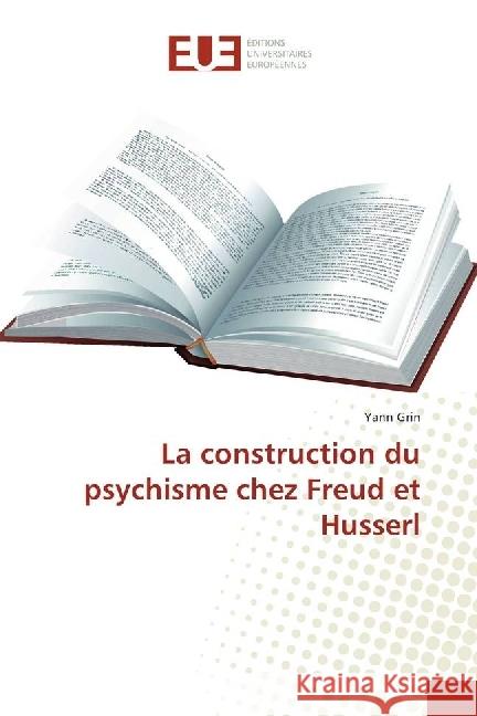 La construction du psychisme chez Freud et Husserl Grin, Yann 9783841798848 Éditions universitaires européennes - książka