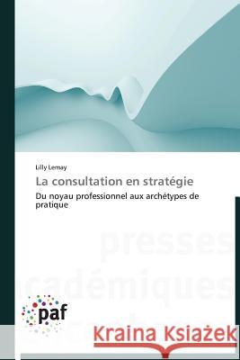 La Consultation En Stratégie Lemay-L 9783838177472 Presses Academiques Francophones - książka