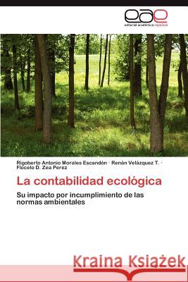 La contabilidad ecológica Morales Escandón Rigoberto Antonio 9783848453092 Editorial Acad Mica Espa Ola - książka