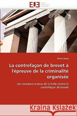 La Contrefaçon de Brevet À l''épreuve de la Criminalité Organisée Zemp-M 9786131529719 Editions Universitaires Europeennes - książka