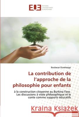 La contribution de l'approche de la philosophie pour enfants Boubacar Ouedraogo 9786139534760 Editions Universitaires Europeennes - książka