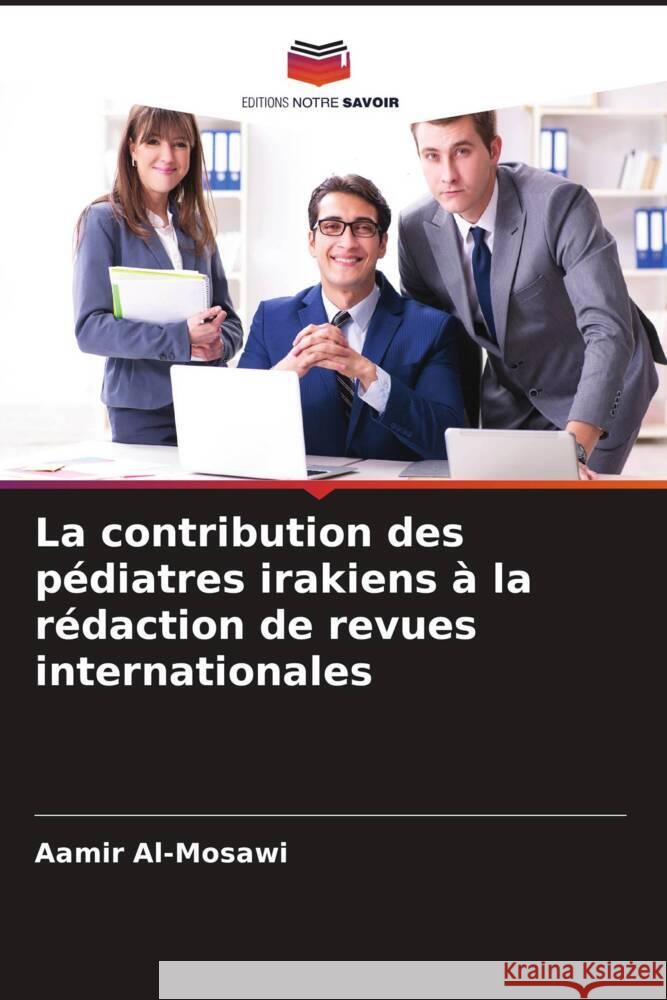 La contribution des pédiatres irakiens à la rédaction de revues internationales Al-Mosawi, Aamir 9786204461496 Editions Notre Savoir - książka