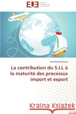 La Contribution Du S.I.L À La Maturité Des Processus Import Et Export Osman-S 9783841743275 Editions Universitaires Europeennes - książka