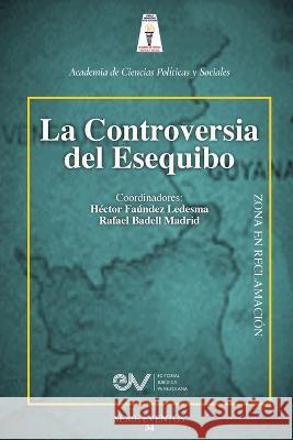 La Controversia del Esequibo Hector Faundez Ledezma Rafael Badell Madrid  9789804160479 Fundacion Editorial Juridica Venezolana - książka