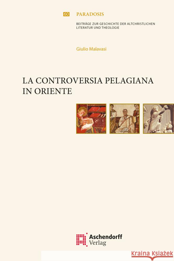 La Controversia Pelagiana in Oriente: La Controversia Pelagiana in Oriente Malavasi, Giulio 9783402166505 Aschendorff Verlag - książka