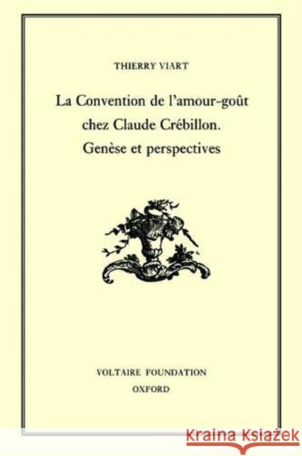 La Convention de l'amour-goût chez Claude Crébilllon. Genèse et perspectives: 1999 Thierry Viart 9780729407106 Liverpool University Press - książka