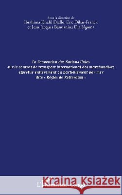La convention des Nations Unies sur le contrat de transport international des marchandises effectu? enti?rement ou partiellement: par mer dite 