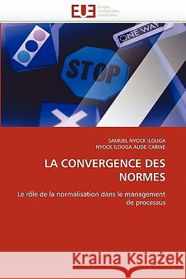 La Convergence Des Normes Samuel Nyoc Nyock Iloug 9786131558672 Editions Universitaires Europeennes - książka