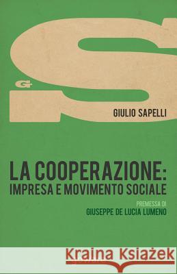 La cooperazione: impresa e movimento sociale Sapelli, Giulio 9788867973507 Goware - książka