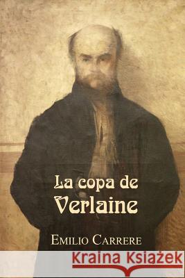 La copa de Verlaine Carrere, Emilio 9781519671424 Createspace Independent Publishing Platform - książka