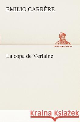 La copa de Verlaine Emilio Carrère 9783849525590 tredition GmbH - książka