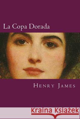 La Copa Dorada Henry James 9781981495177 Createspace Independent Publishing Platform - książka