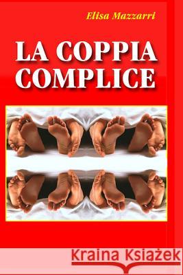 La Coppia Complice Elisa Mazzarri 9781511505345 Createspace - książka