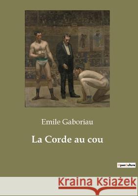 La Corde au cou Emile Gaboriau 9782382747094 Culturea - książka