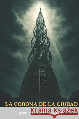 La corona de la ciudad González-Varas, Ignacio 9798294555719 Independently Published - książka