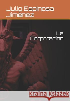 La Corporacion Julio Mario Espinos 9781518855078 Createspace Independent Publishing Platform - książka