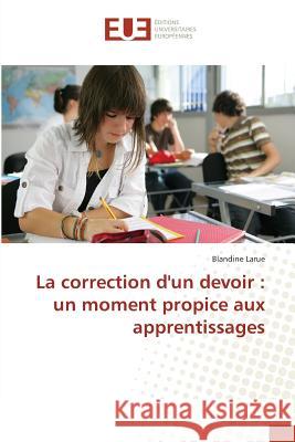 La correction d'un devoir : un moment propice aux apprentissages Larue, Blandine 9783639653571 Éditions universitaires européennes - książka