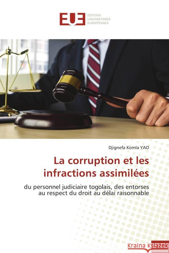 La corruption et les infractions assimilées YAO, Djignefa Komla 9786206695639 Éditions universitaires européennes - książka