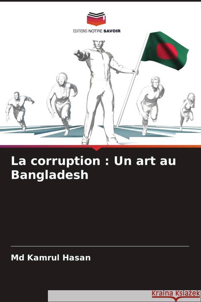 La corruption: Un art au Bangladesh Kamrul Hasan 9786207959037 Editions Notre Savoir - książka