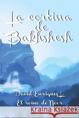 La Cortina de Bakhshesh David Enríquez L 9781506131801 Createspace Independent Publishing Platform - książka