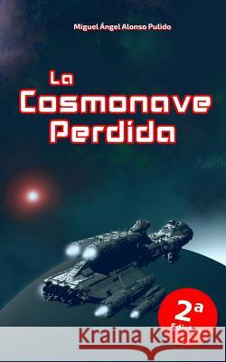 La Cosmonave Perdida Miguel Angel Alons 9781499352818 Createspace - książka