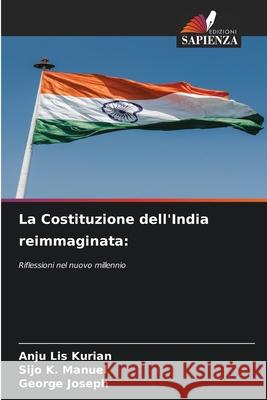 La Costituzione dell'India reimmaginata: Kurian, Anju Lis, Manuel, Sijo K., Joseph, George 9786208907662 Edizioni Sapienza - książka