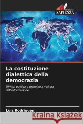 La costituzione dialettica della democrazia Rodrigues, Luiz 9786207643905 Edizioni Sapienza - książka